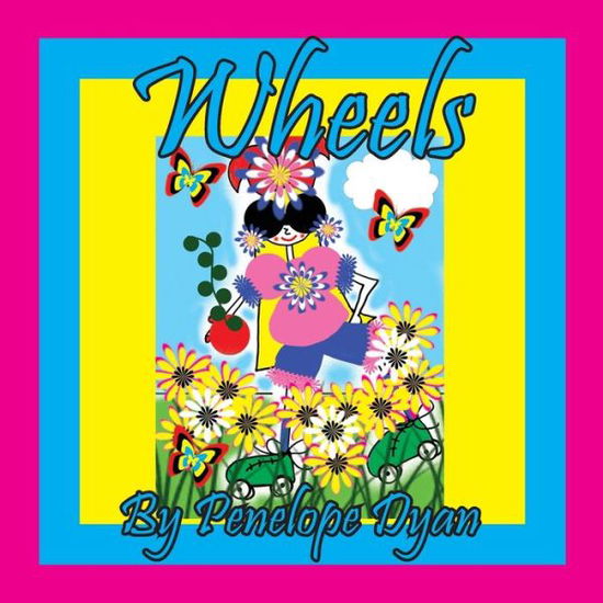 Wheels - Penelope Dyan - Livros - Bellissima Publishing, LLC - 9781614776703 - 10 de julho de 2023