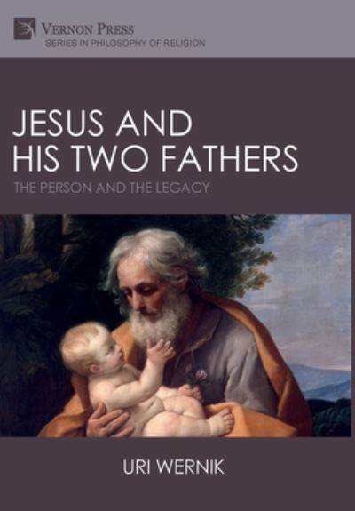 Jesus and His Two Fathers - Uri Wernik - Books - Vernon Art and Science Inc. - 9781622737703 - October 4, 2019