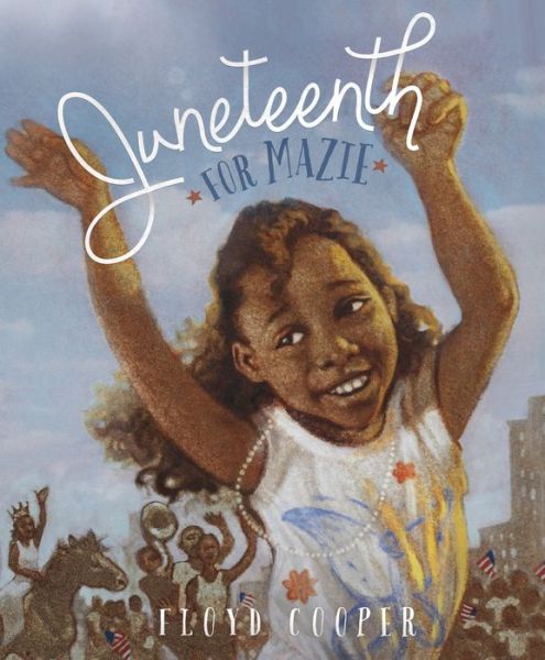 Cover for Floyd Cooper · Juneteenth for Mazie (Fiction Picture Books) (Gebundenes Buch) (2015)