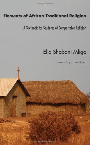 Cover for Elia Shabani Mligo · Elements of African Traditional Religion: a Textbook for Students of Comparative Religion (Paperback Book) (2013)