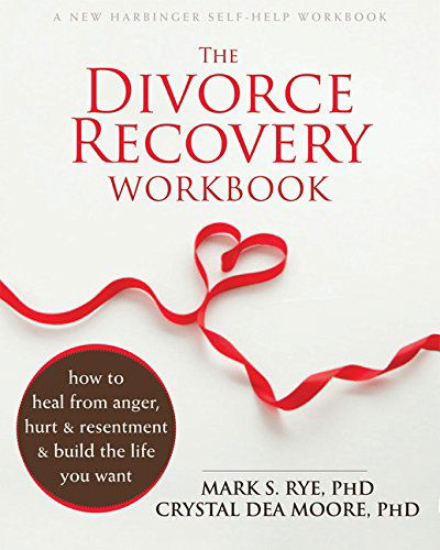 Cover for Mark S. Rye · The Divorce Recovery Workbook: How to Heal from Anger, Hurt and Resentment and Build the Life You Want (Paperback Book) [Workbook edition] (2015)