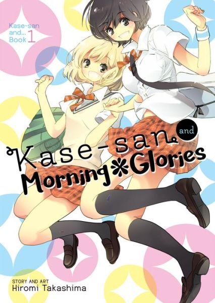 Cover for Hiromi Takashima · Kase-san and Morning Glories (Kase-san and... Book 1) - Kase-san and... (Paperback Book) (2017)