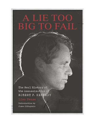 Cover for James DiEugenio · A Lie Too Big to Fail: The Real History of the Assassination of Robert F. Kennedy (Hardcover Book) (2018)