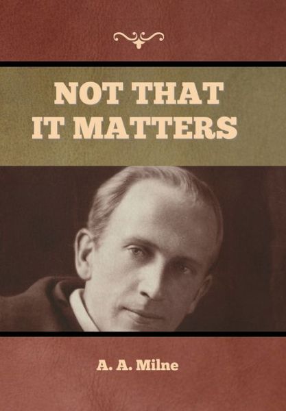 Cover for A A Milne · Not that it Matters (Hardcover Book) (2022)