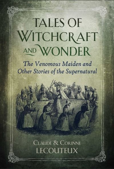 Cover for Claude Lecouteux · Tales of Witchcraft and Wonder: The Venomous Maiden and Other Stories of the Supernatural (Hardcover Book) (2021)