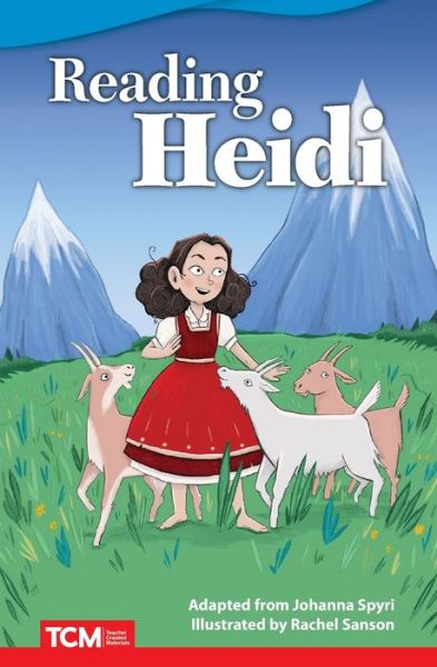 Reading Heidi - Johanna Spyri - Kirjat - Teacher Created Materials, Inc - 9781644913703 - maanantai 2. joulukuuta 2019