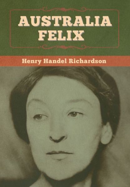 Cover for Henry Handel Richardson · Australia Felix (Hardcover Book) (2020)