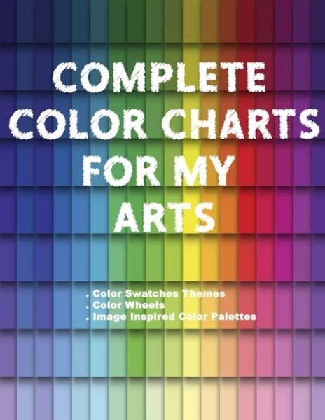 Cover for Artsy Betsy · Complete Color Charts for my Arts - Color Swatches Themes, Color Wheels, Image Inspired Color Palettes (Paperback Bog) (2020)