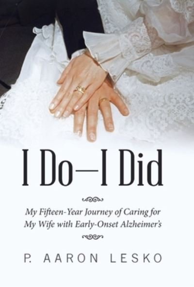 Cover for P Aaron Lesko · I Do-I Did (Hardcover Book) (2020)