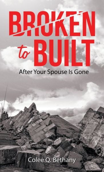 Cover for Colee Q. Bethany · Broken to Built (Bog) (2023)