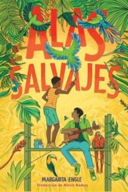 Cover for Margarita Engle · Alas salvajes (Wings in the Wild) (Taschenbuch) (2023)