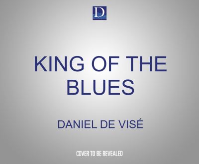 Cover for Daniel de Vise · King of the Blues (CD) (2022)