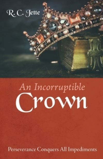 Cover for R C Jette · An Incorruptible Crown (Paperback Book) (2021)