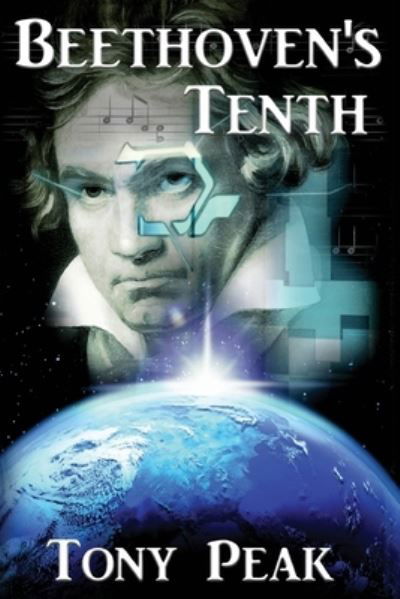 Beethoven's Tenth - Tony Peak - Books - Ethan Ellenberg Literary Agency - 9781680681703 - December 20, 2019