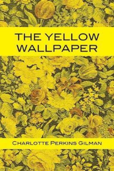 Cover for Charlotte Perkins Gilman · The Yellow Wallpaper (Taschenbuch) (1901)