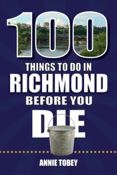 Cover for Annie Tobey · 100 Things to Do in Richmond Before You Die (Book) (2023)