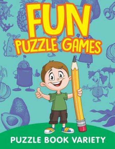 Cover for Jupiter Kids · Fun Puzzle Games: Puzzle Book Variety (Paperback Book) (2015)