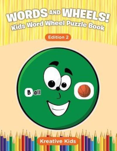 Cover for Kreative Kids · Words and Wheels! Kids Word Wheel Puzzle Book Edition 2 (Pocketbok) (2016)