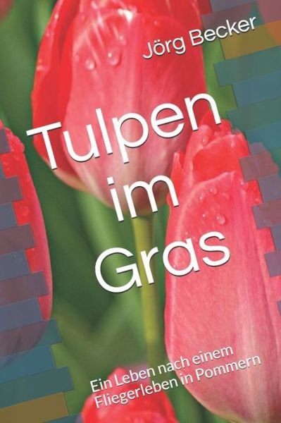 Cover for Jörg Becker · Tulpen im Gras (Paperback Bog) (2019)