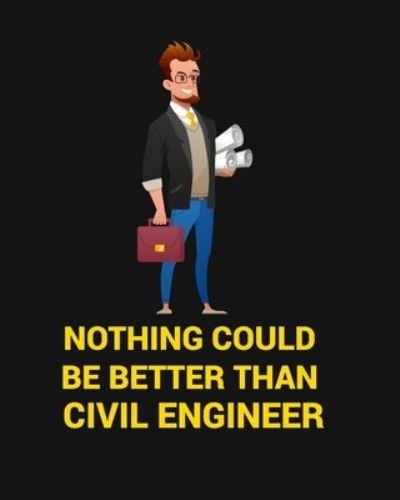 Cover for Civil Press · Nothing Could Be Better Than Civil Engineer (Paperback Book) (2019)