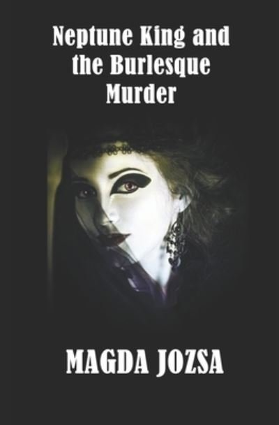 Cover for Magda Jozsa · Neptune King and the Burlesque Murder (Paperback Book) (2019)