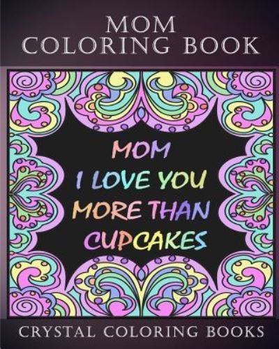 Cover for Crystal Coloring Books · Mom Coloring Book Midnight Edition (Paperback Book) (2018)