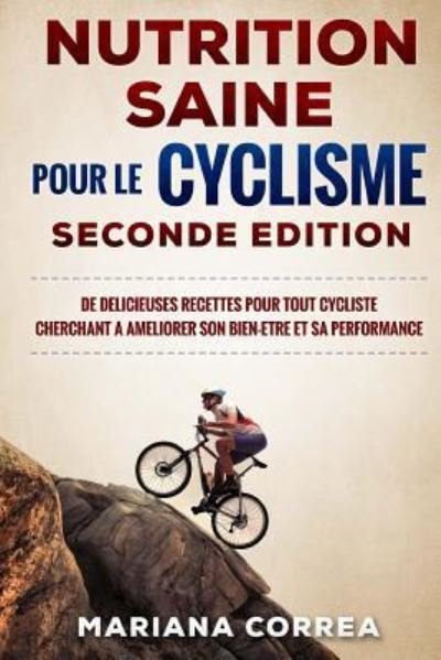 Cover for Mariana Correa · Nutrition Saine Pour Le Cyclisme Seconde Edition (Paperback Bog) (2018)