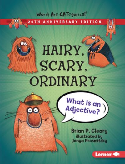 Cover for Brian P. Cleary · Hairy, Scary, Ordinary, 20th Anniversary Edition: What Is an Adjective? - Words Are CATegorical (20th Anniversary Editions) (Paperback Book) [20th Anniversary edition] (2021)