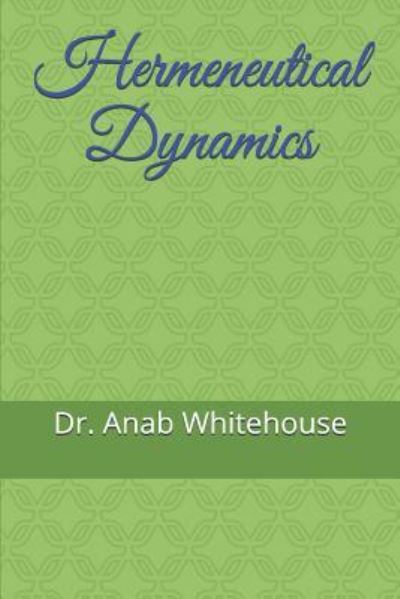 Cover for Anab Whitehouse · Hermeneutical Dynamics (Paperback Book) (2018)