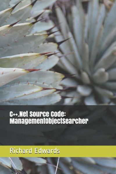 C++.Net Source Code - Richard Edwards - Kirjat - INDEPENDENTLY PUBLISHED - 9781730803703 - lauantai 3. marraskuuta 2018