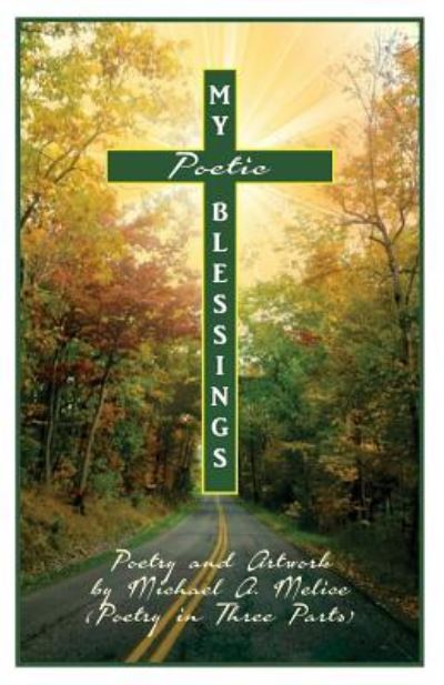 Cover for Michael Anthony Melice · My Poetic Blessings in Three Parts (Paperback Book) (2018)