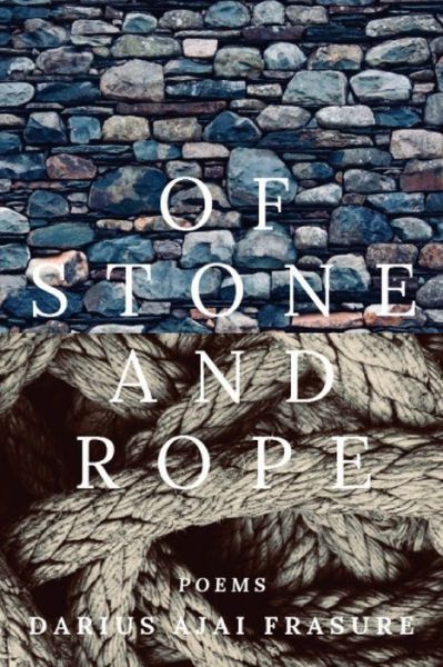 Cover for Darius Ajai Frasure · Of Stone and Rope (Pocketbok) (2019)