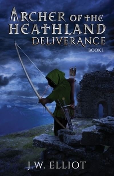 Cover for J W Elliot · Archer of the Heathland: Deliverance - Archer of the Heathland (Pocketbok) (2019)