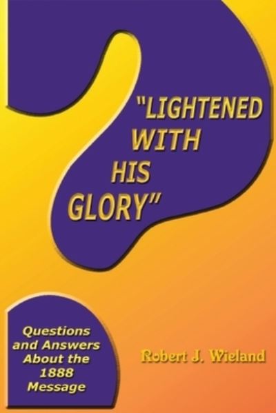 Cover for Robert J Wieland · &quot;Lightened With His Glory&quot; (Paperback Book) (2019)