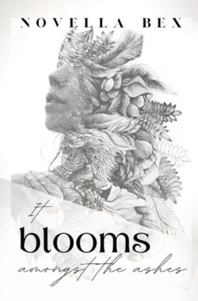 Cover for Novella Bex · It Blooms Amongst the Ashes (Paperback Book) (2020)