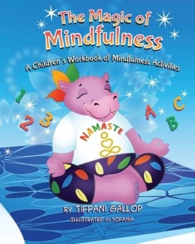 The Magic of Mindfulness - Tiffani L Gallop - Livres - Growing with Greatness Publishing Compan - 9781735134703 - 12 juillet 2020