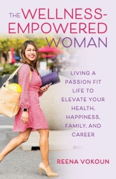 Cover for Reena Vokoun · The Wellness Empowered Woman (Paperback Book) (2021)