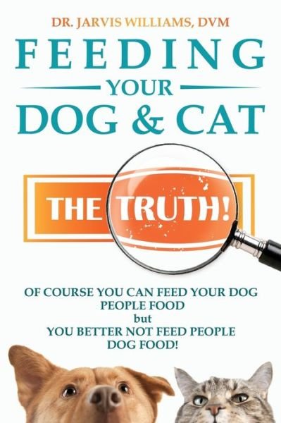 Cover for DVM Jarvis Williams · Feeding Your Dog and Cat (Paperback Book) (2021)