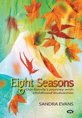 Cover for Sandra Evans · Eight Seasons: Our family's journey with childhood leukaemia (Pocketbok) (2017)