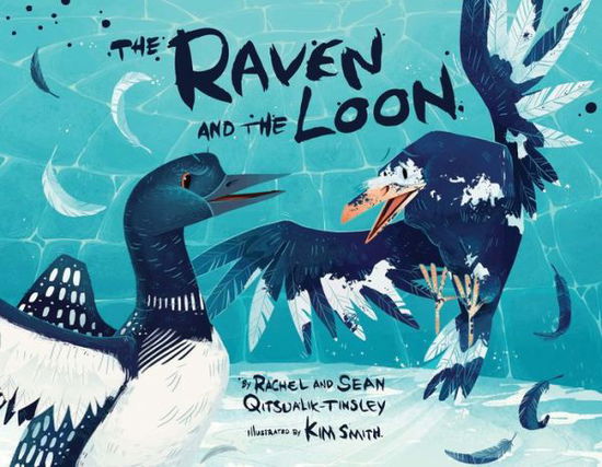 The Raven and the Loon - Rachel Qitsualik-Tinsley - Książki - Inhabit Media Inc - 9781772272703 - 3 marca 2020