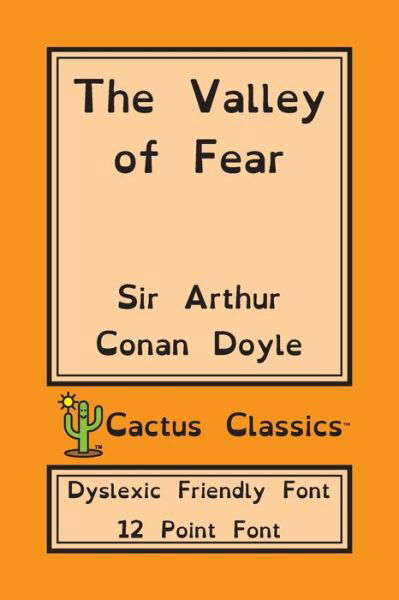 Cover for Sir Arthur Conan Doyle · The Valley of Fear (Cactus Classics Dyslexic Friendly Font) (Taschenbuch) (2019)
