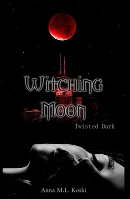 Cover for Anna M L Koski · Witching Moon - Twisted Dark (Hardcover Book) (2020)