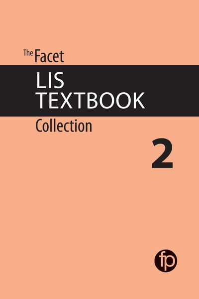 The Facet LIS Textbook Collection 2 - Facet - Books - Facet Publishing - 9781783302703 - August 31, 2018