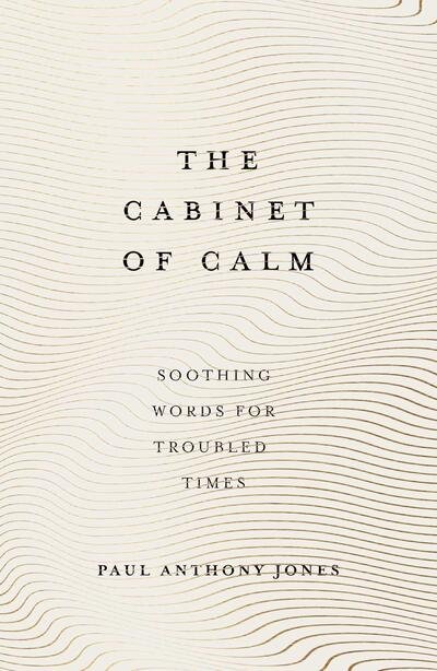 Cover for Paul Anthony Jones · The Cabinet of Calm: Soothing Words for Troubled Times (Inbunden Bok) (2020)
