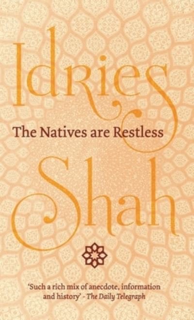 The Natives are Restless - Idries Shah - Books - ISF Publishing - 9781784798703 - August 26, 2020