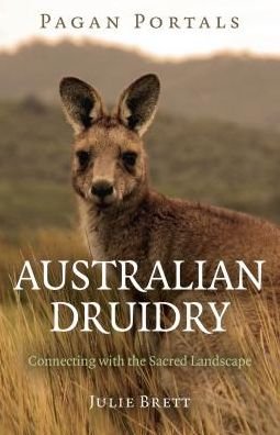 Cover for Julie Brett · Pagan Portals – Australian Druidry – Connecting with the Sacred Landscape (Paperback Book) (2017)