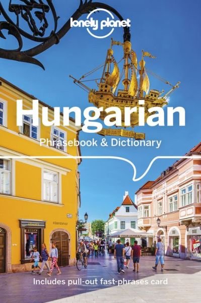 Hungarian Phrasebook & Dictionary, Lonely Planet (3rd ed. Sept. 18) - Lonely Planet - Kirjat - Lonely Planet Global Limited - 9781786570703 - tiistai 18. syyskuuta 2018