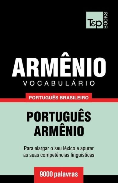 Cover for Andrey Taranov · Vocabulario Portugues Brasileiro-Armenio - 9000 palavras - Brazilian Portuguese Collection (Paperback Bog) (2018)
