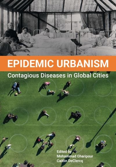 Cover for Gharipour, M (Ed) · Epidemic Urbanism: Contagious Diseases in Global Cities (Taschenbuch) [New edition] (2021)