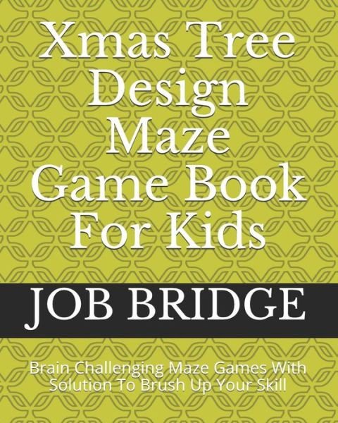 Cover for Job Bridge · Xmas Tree Design Maze Game Book For Kids (Paperback Bog) (2018)